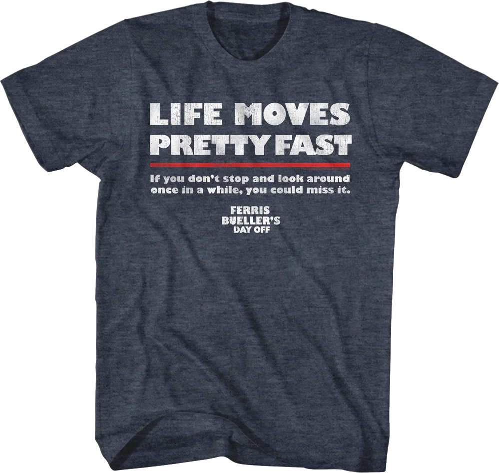 Distressed Life Moves Pretty Fast Ferris Bueller's Day Off T-Shirt