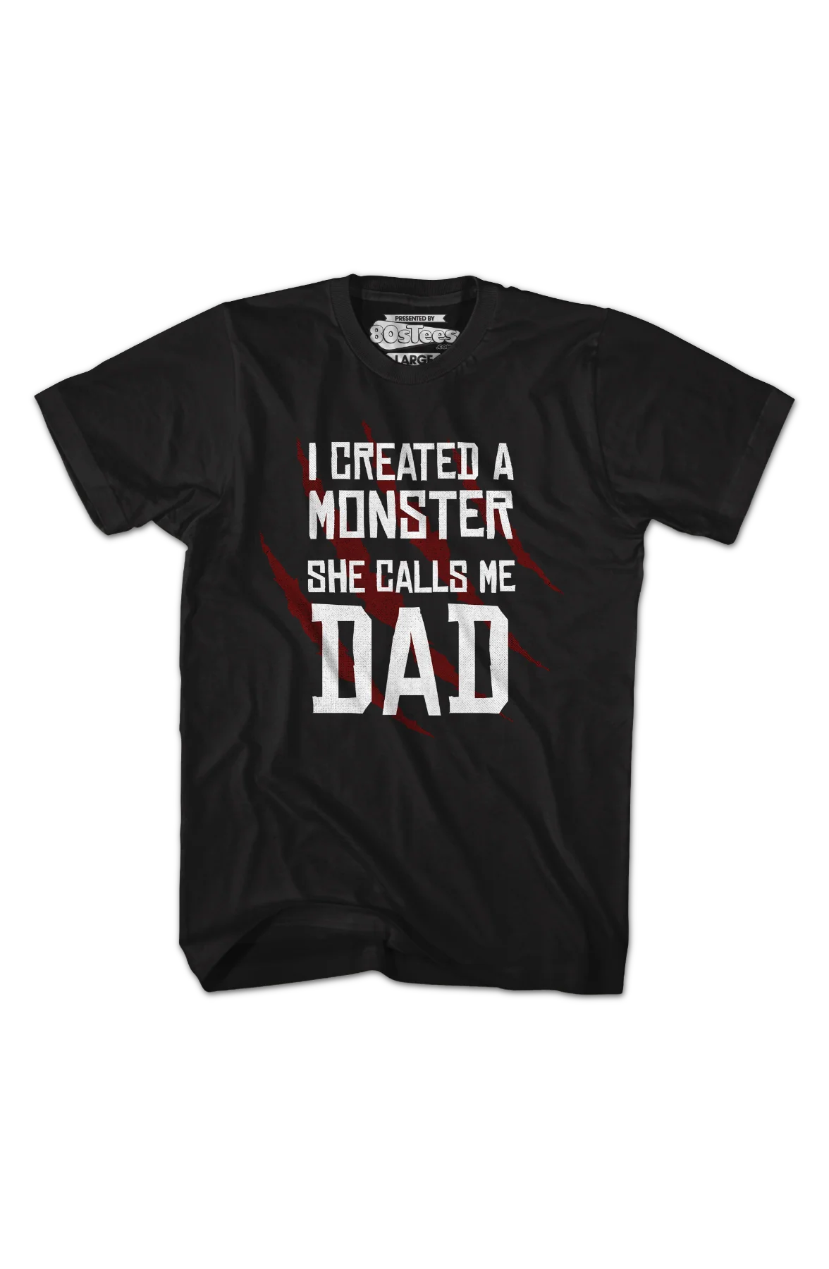 I Created A Monster She Calls Me Dad T-Shirt - Image 2
