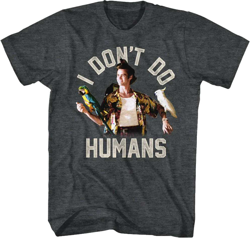 I Don't Do Humans Ace Ventura T-Shirt