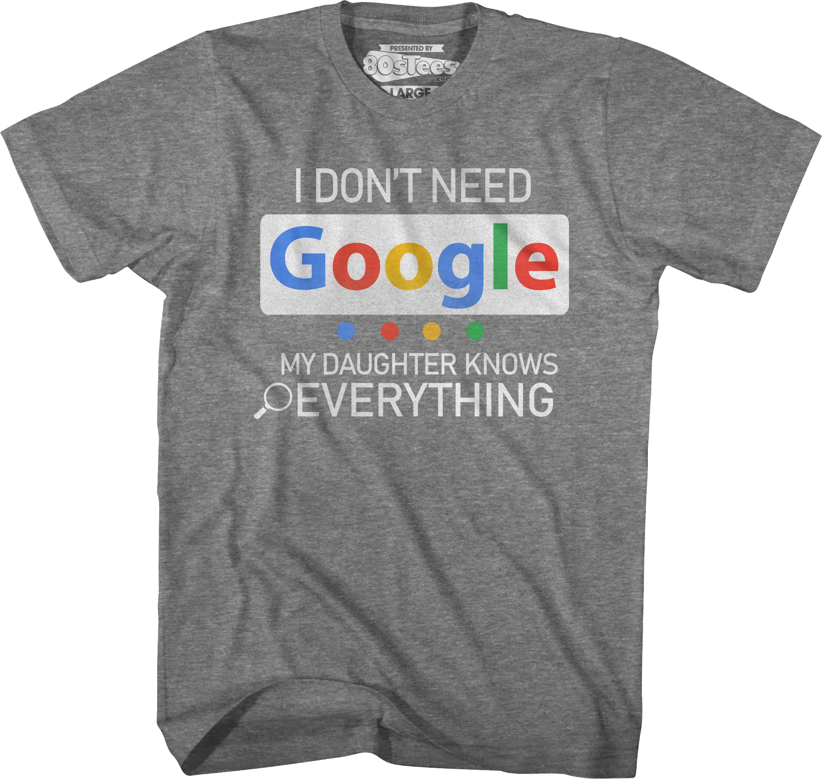 I Don't Need Google My Daughter Knows Everything T-Shirt - Image 7