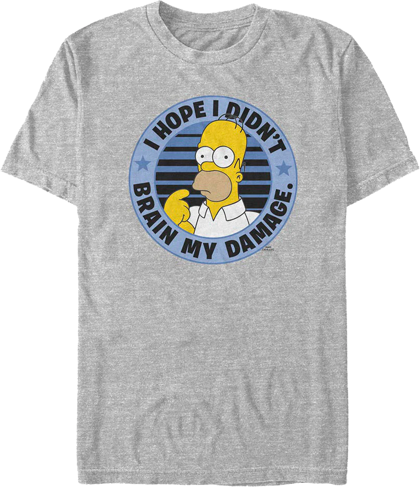 I Hope I Didn't Brain My Damage Simpsons T-Shirt