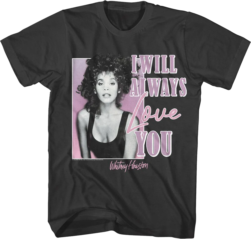 I Will Always Love You Whitney Houston T-Shirt