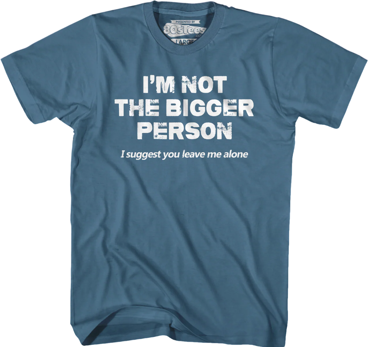 I'm Not The Bigger Person I Suggest You Leave Me Alone T-Shirt - Image 3