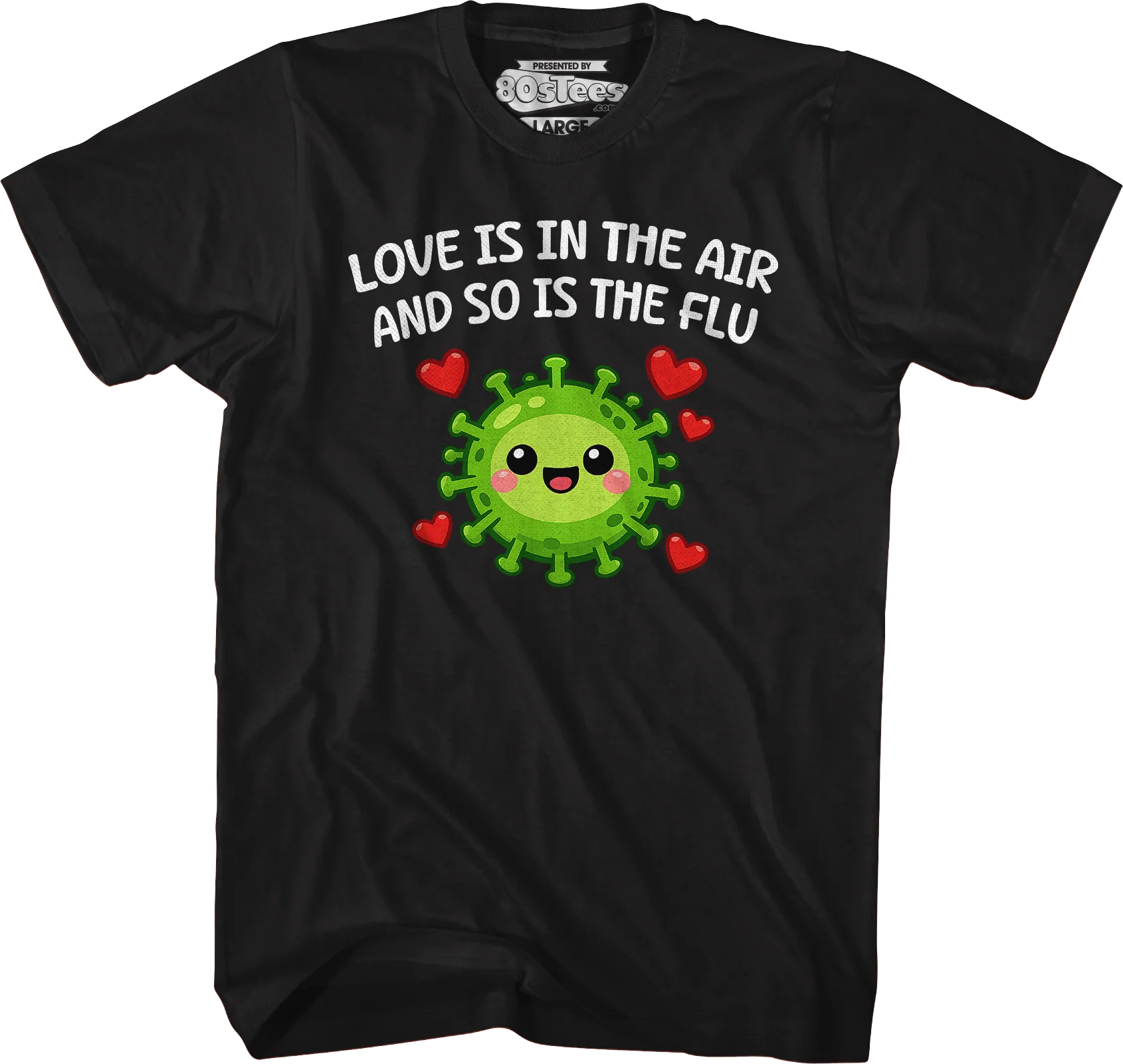 Love Is In The Air And So Is The Flu T-Shirt