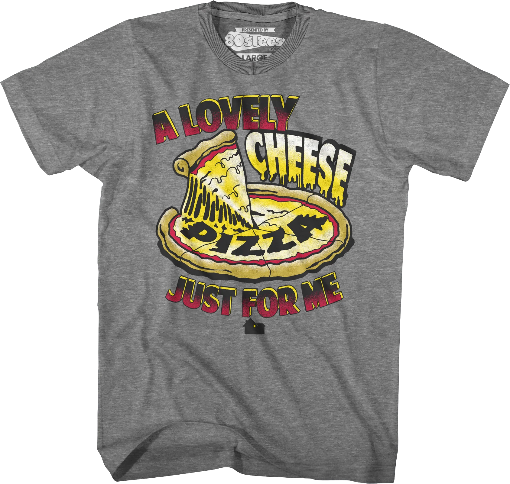 Lovely Cheese Pizza Just For Me Home Alone T-Shirt