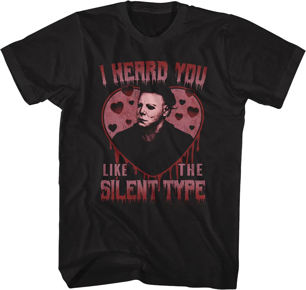 Michael Myers I Heard You Like The Silent Type Halloween T-Shirt