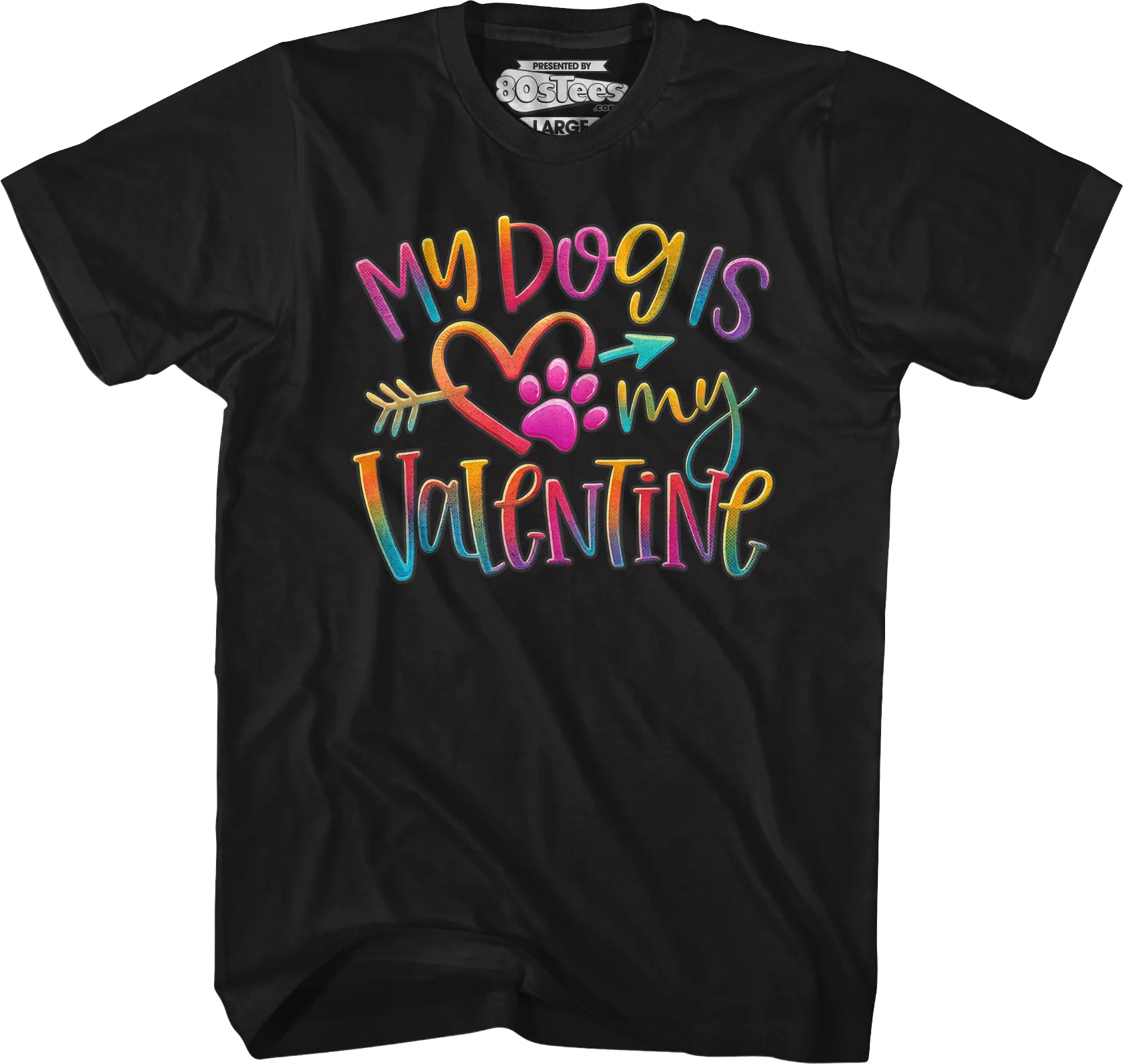 My Dog Is My Valentine T-Shirt