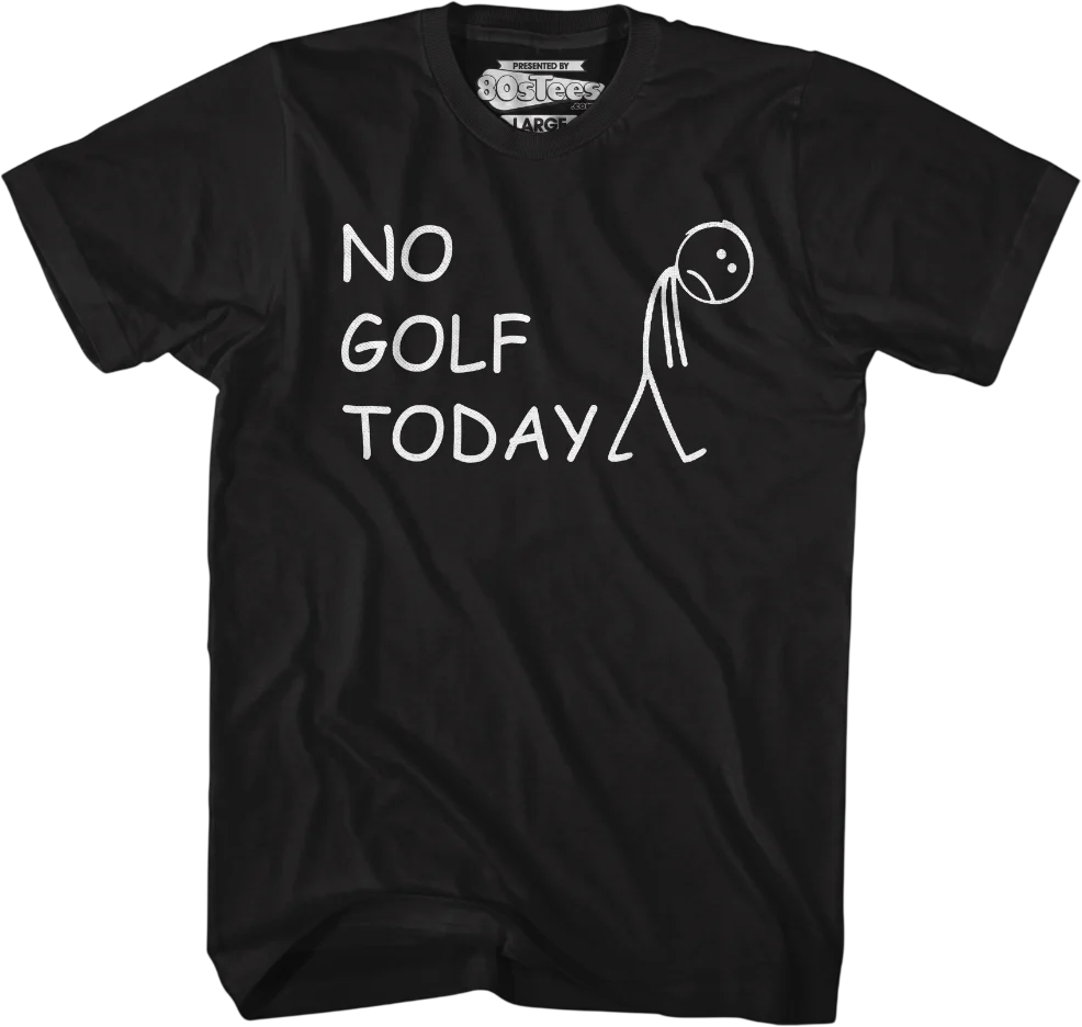 No Golf Today T-Shirt
