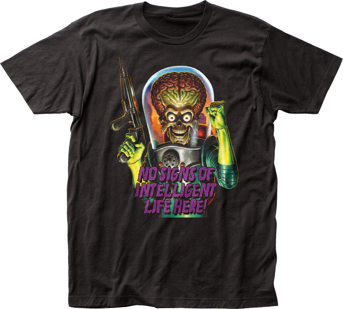 No Signs Of Intelligent Life Here Mars Attacks T-Shirt