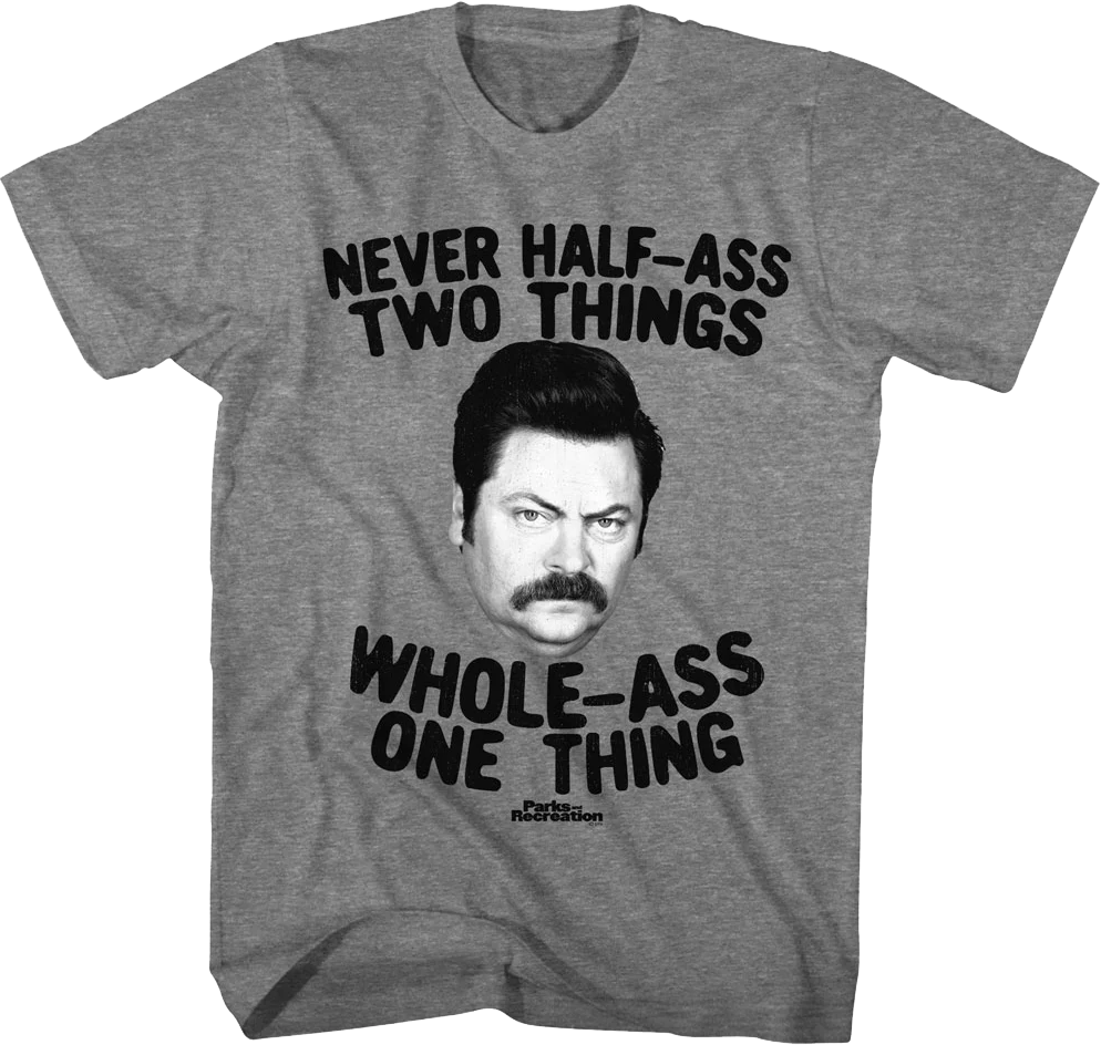 Ron Swanson Whole-Ass One Thing Parks and Recreation T-Shirt