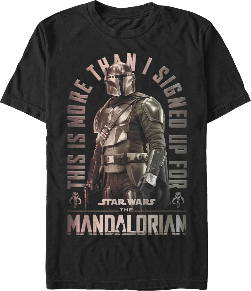 This Is More Than I Signed Up For The Mandalorian Star Wars T-Shirt