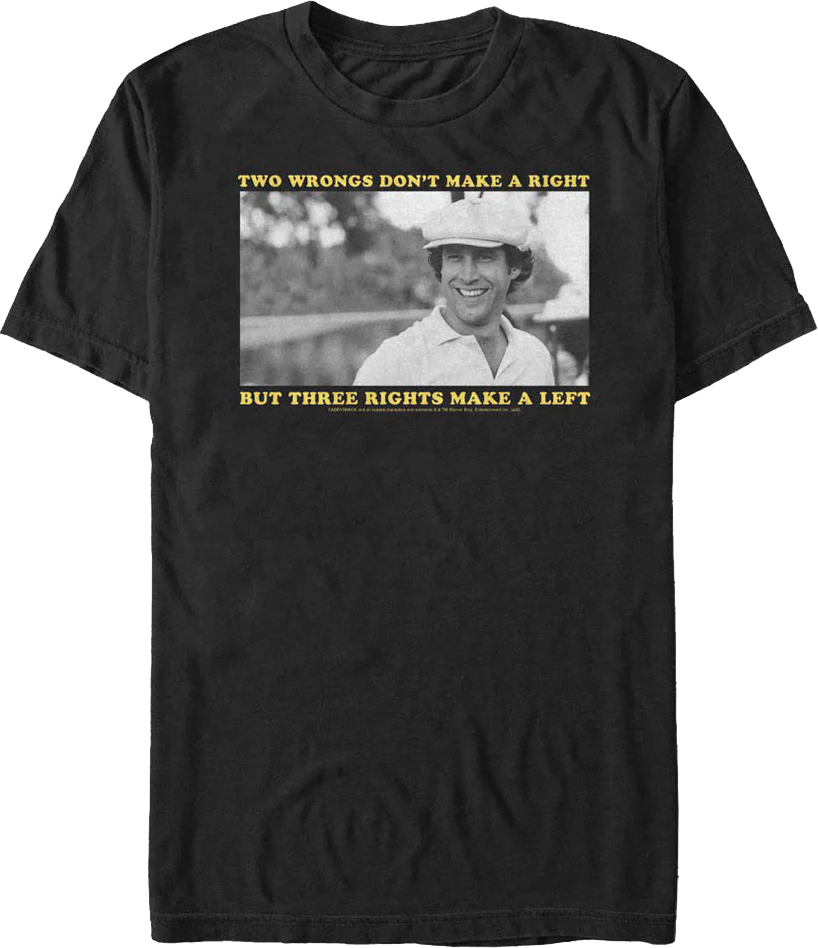 Two Wrongs Don't Make A Right Caddyshack T-Shirt