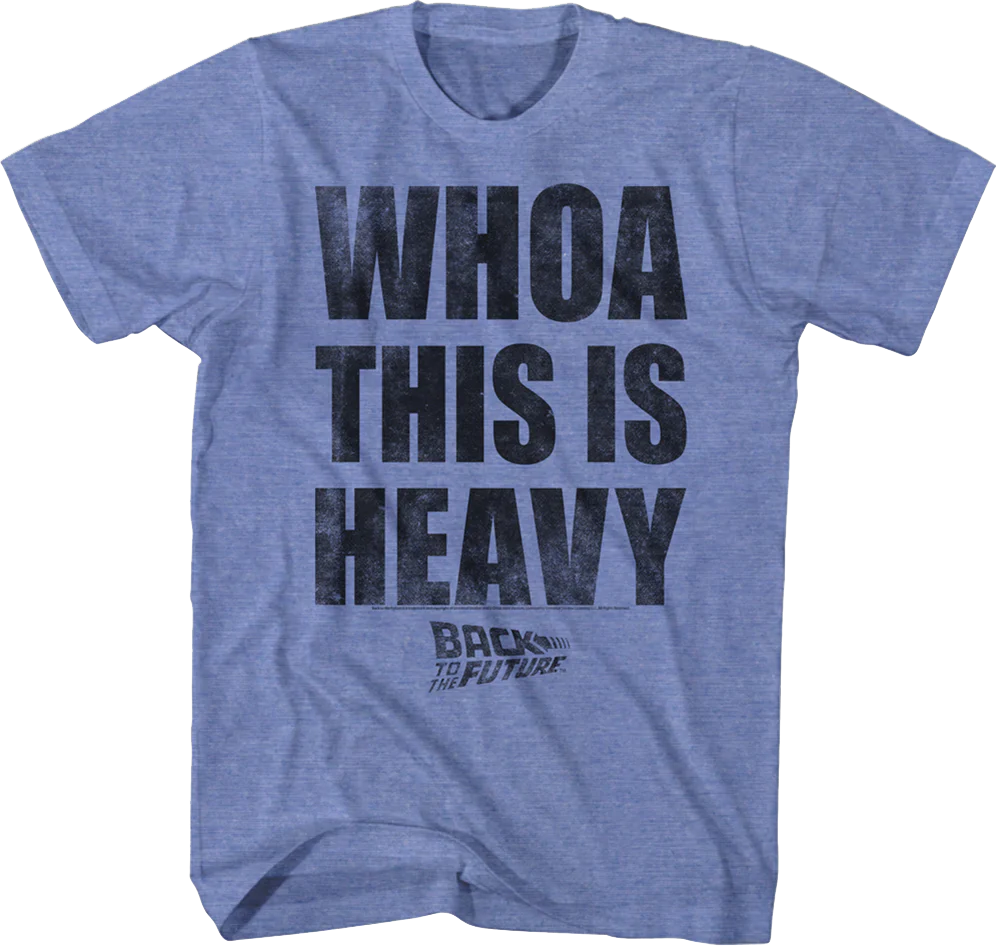Whoa This Is Heavy Back To The Future T-Shirt