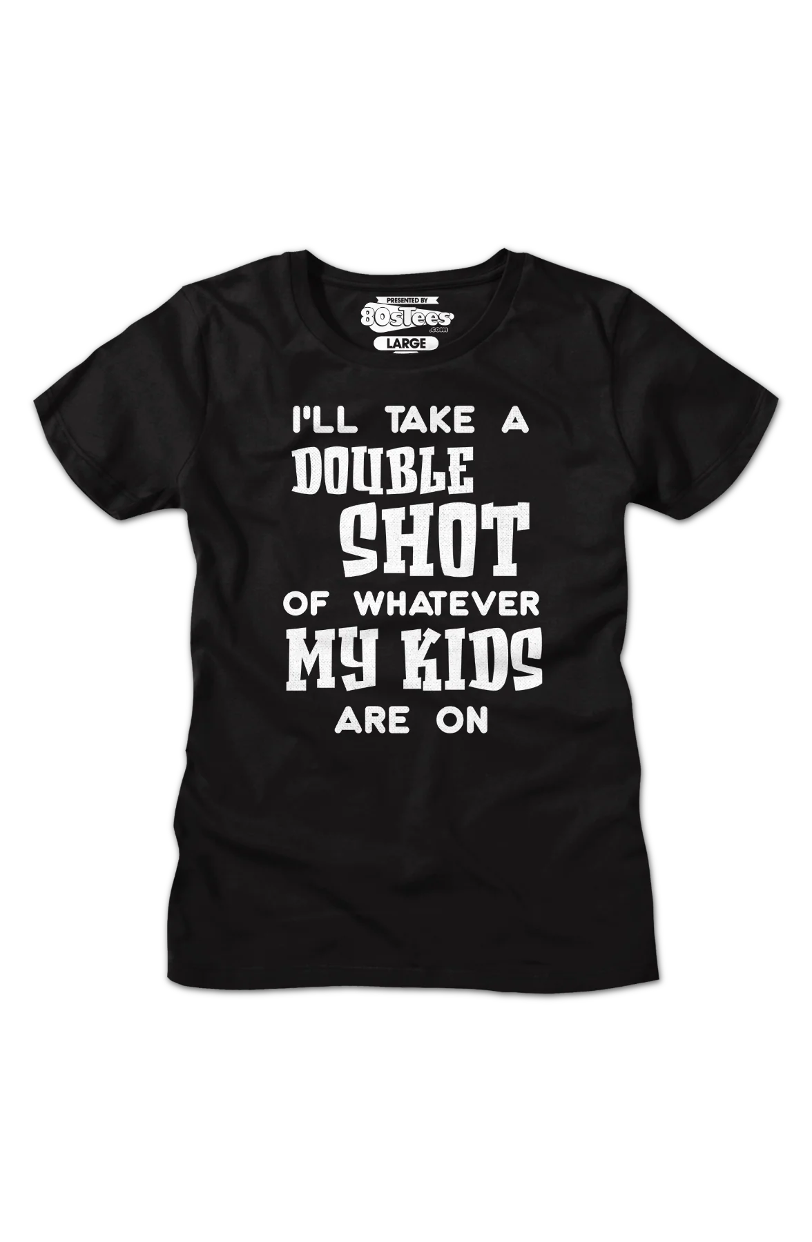 Womens I'll Take A Double Shot Of Whatever My Kids Are On Shirt - Image 2